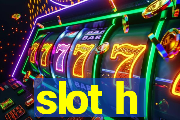 slot h