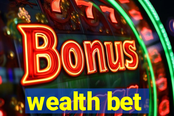 wealth bet