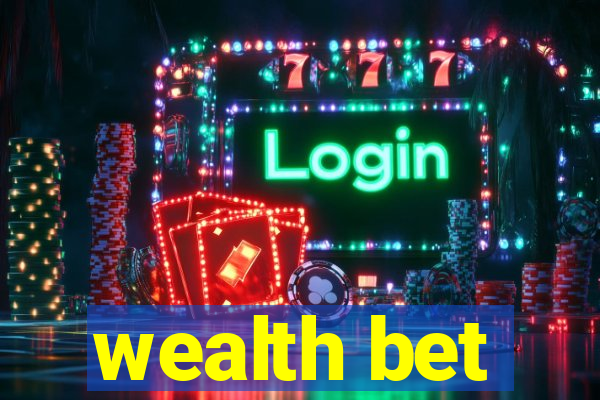 wealth bet