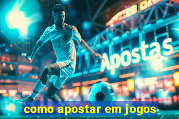 como apostar em jogos