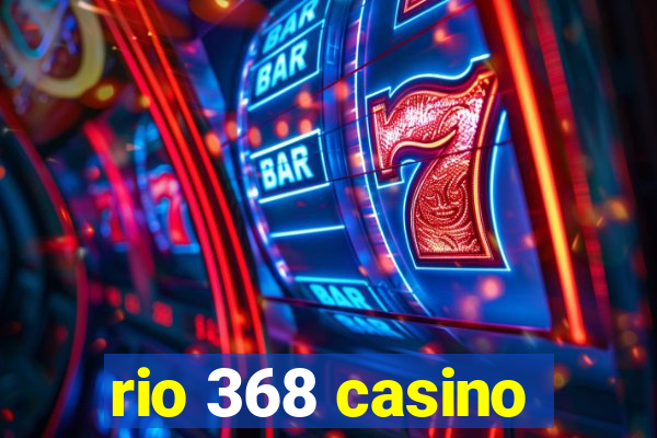 rio 368 casino