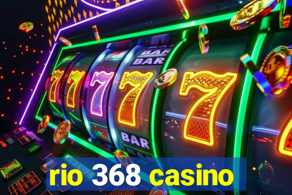 rio 368 casino