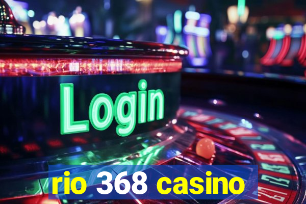 rio 368 casino