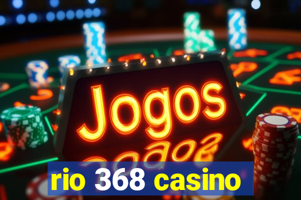 rio 368 casino