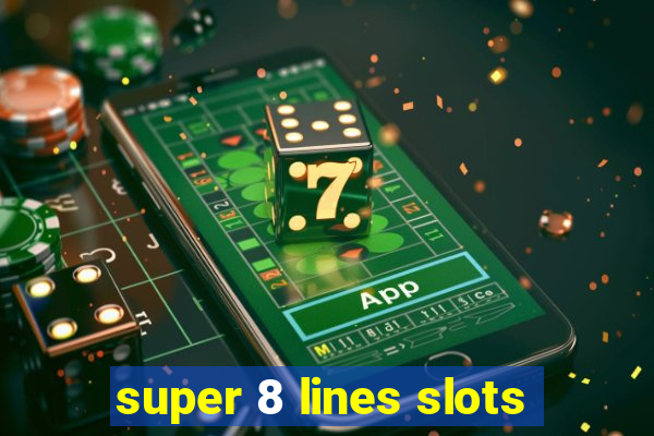 super 8 lines slots