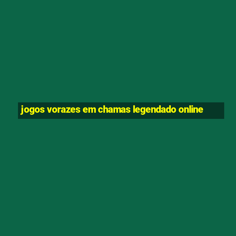 jogos vorazes em chamas legendado online