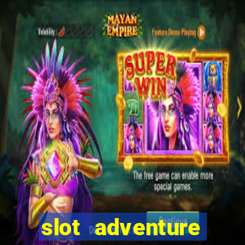 slot adventure fortune tiger