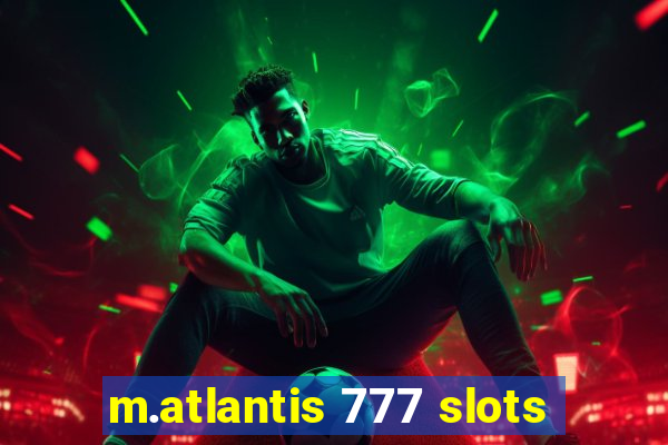 m.atlantis 777 slots