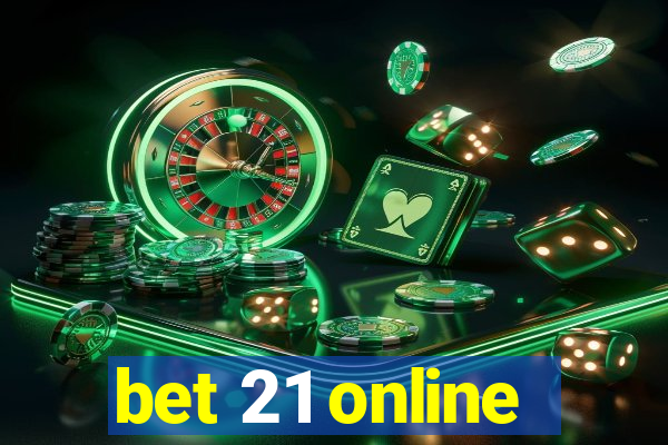 bet 21 online