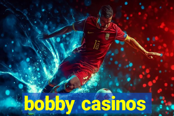 bobby casinos