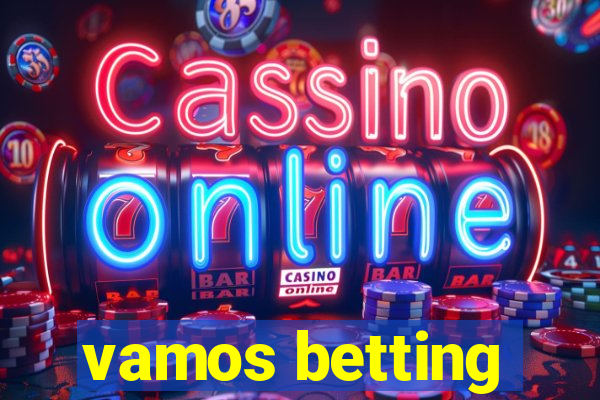 vamos betting