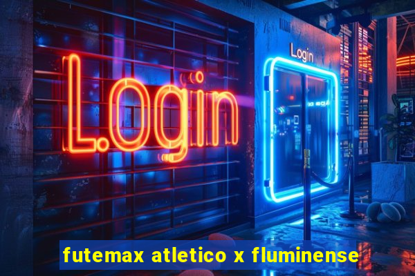 futemax atletico x fluminense