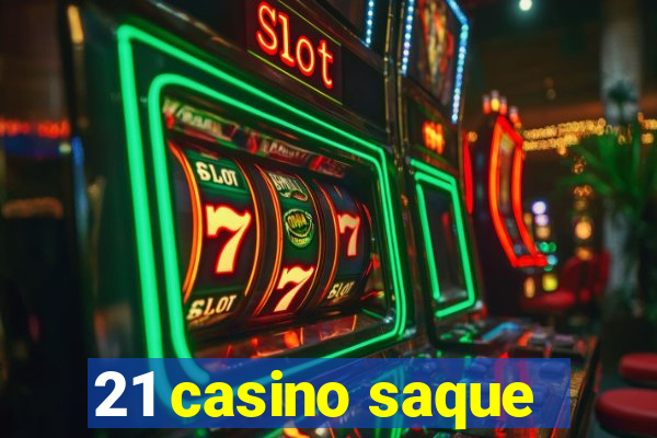 21 casino saque