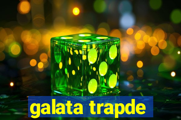 galata trapde