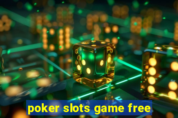 poker slots game free