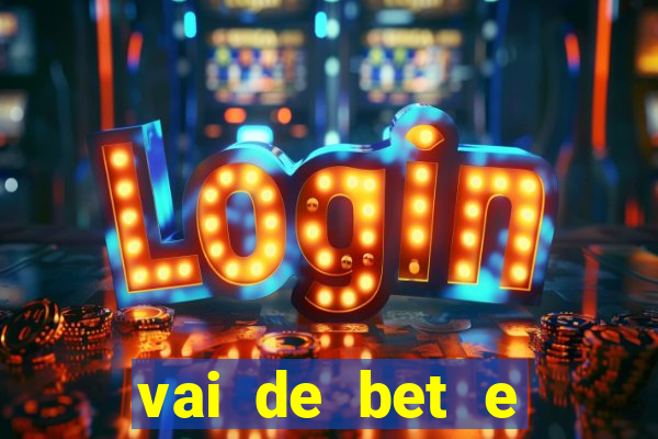 vai de bet e esportes da sorte