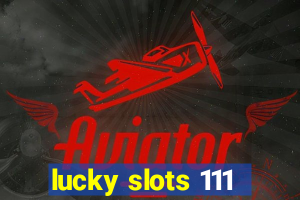 lucky slots 111