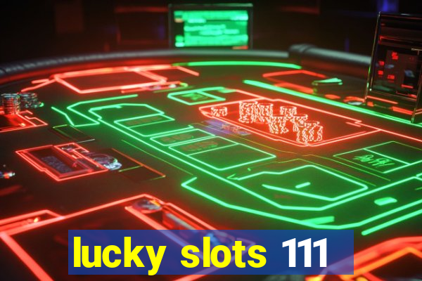 lucky slots 111