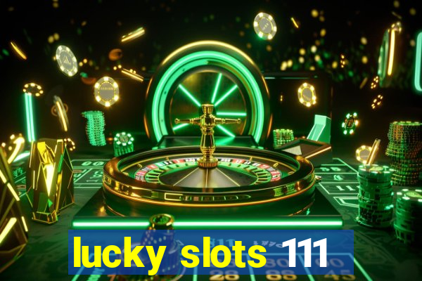 lucky slots 111