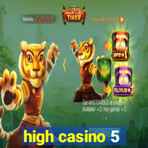 high casino 5