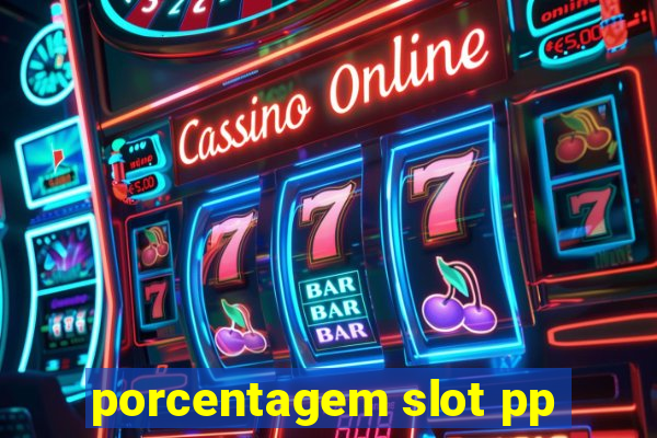 porcentagem slot pp