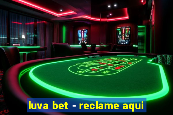 luva bet - reclame aqui