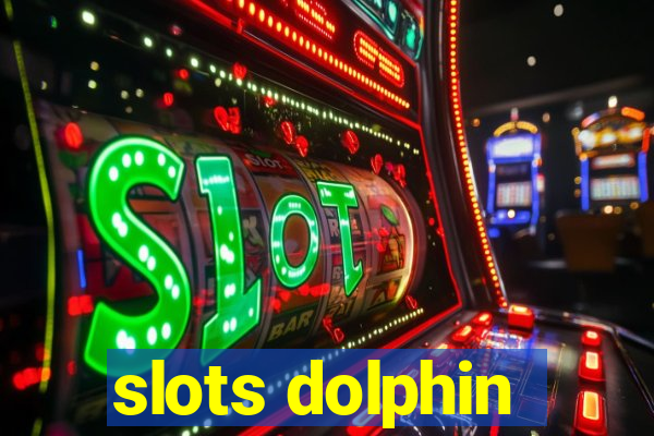 slots dolphin