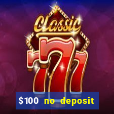 $100 no deposit bonus real money casino