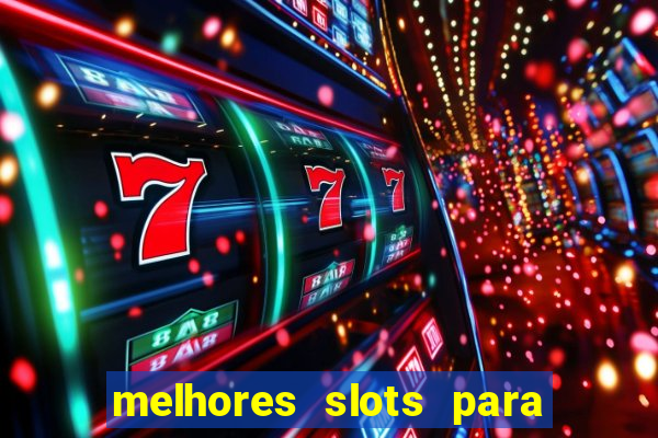 melhores slots para comprar bónus