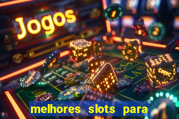 melhores slots para comprar bónus