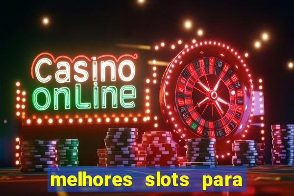 melhores slots para comprar bónus