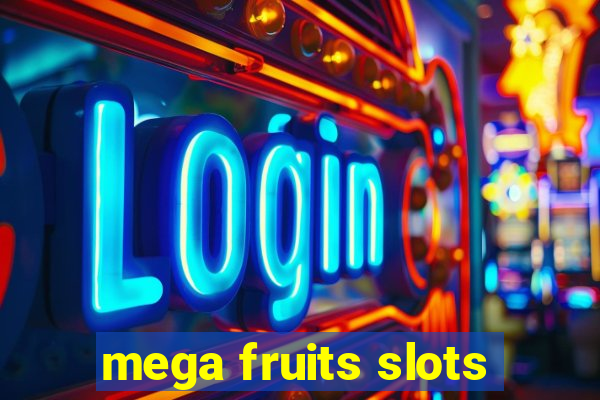 mega fruits slots