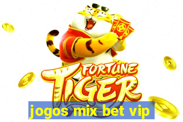 jogos mix bet vip