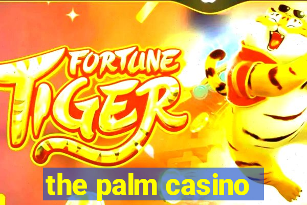 the palm casino