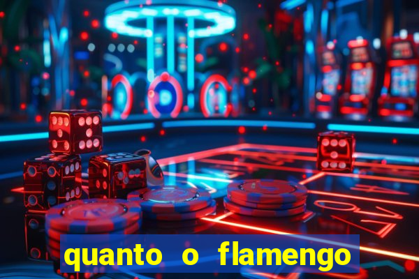 quanto o flamengo está pagando no jogo de hoje