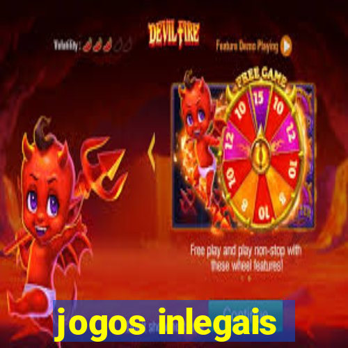 jogos inlegais