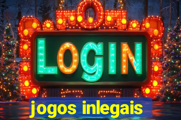 jogos inlegais