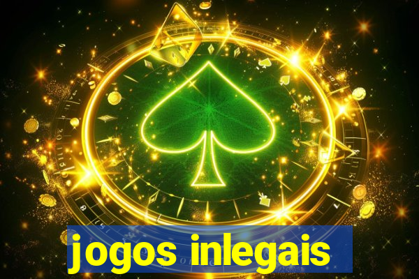 jogos inlegais