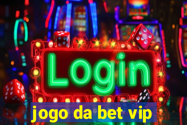 jogo da bet vip