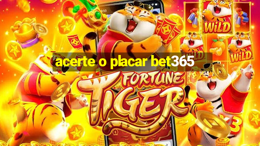 acerte o placar bet365