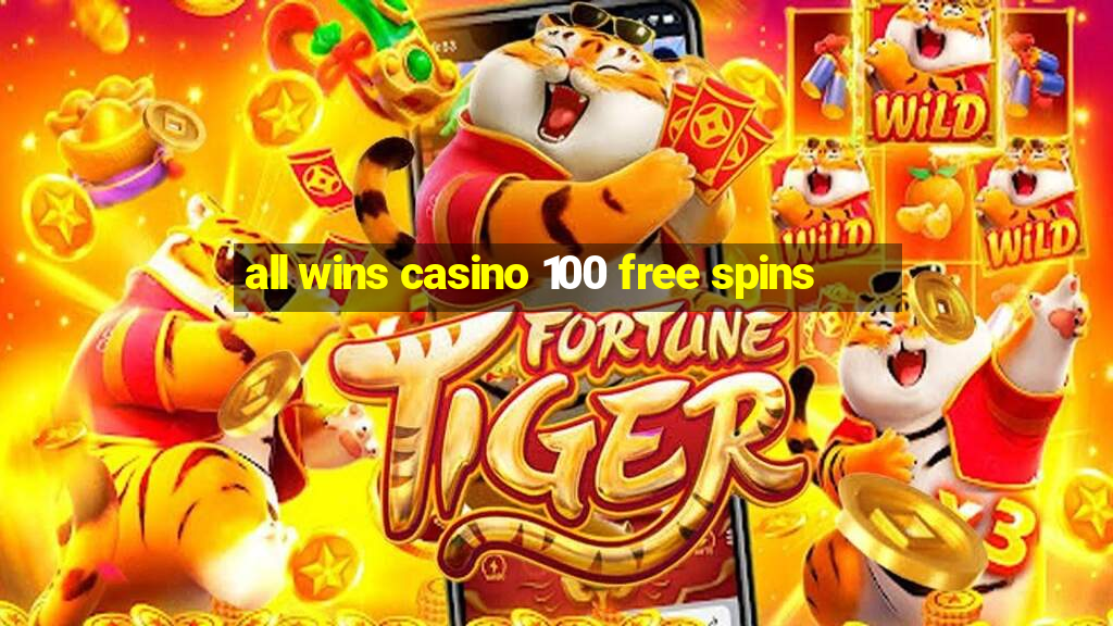 all wins casino 100 free spins