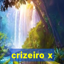 crizeiro x