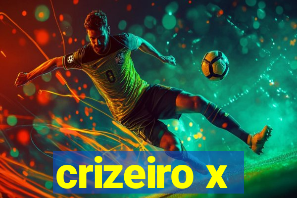 crizeiro x