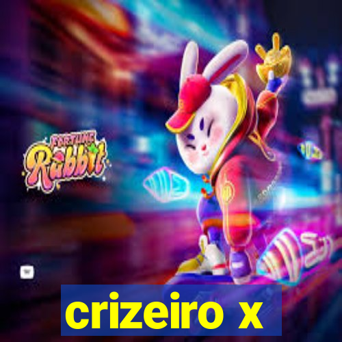 crizeiro x