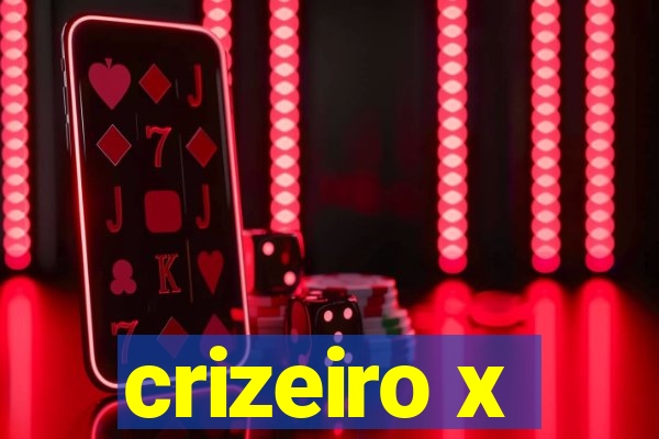 crizeiro x