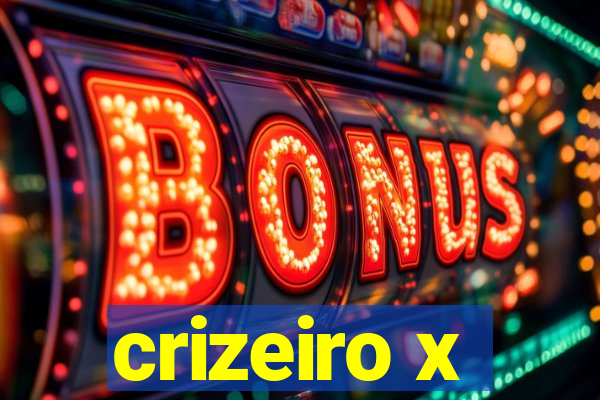 crizeiro x