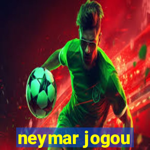 neymar jogou