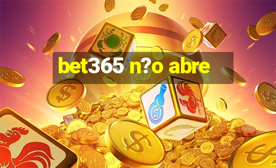 bet365 n?o abre