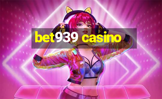 bet939 casino