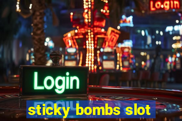 sticky bombs slot